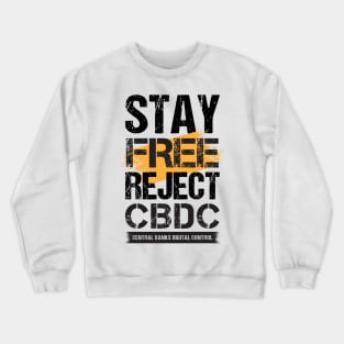 Stay Free Reject CBDC - Central Banks Digital Control Crewneck Sweatshirt